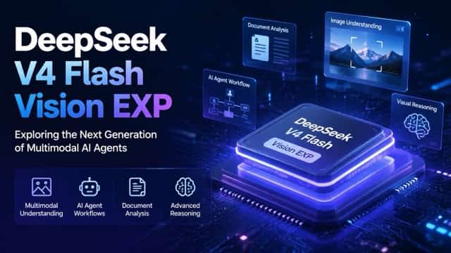 DeepSeek V4 Flash Vision EXP: Exploring the Next Generation of Multimodal AI Agents