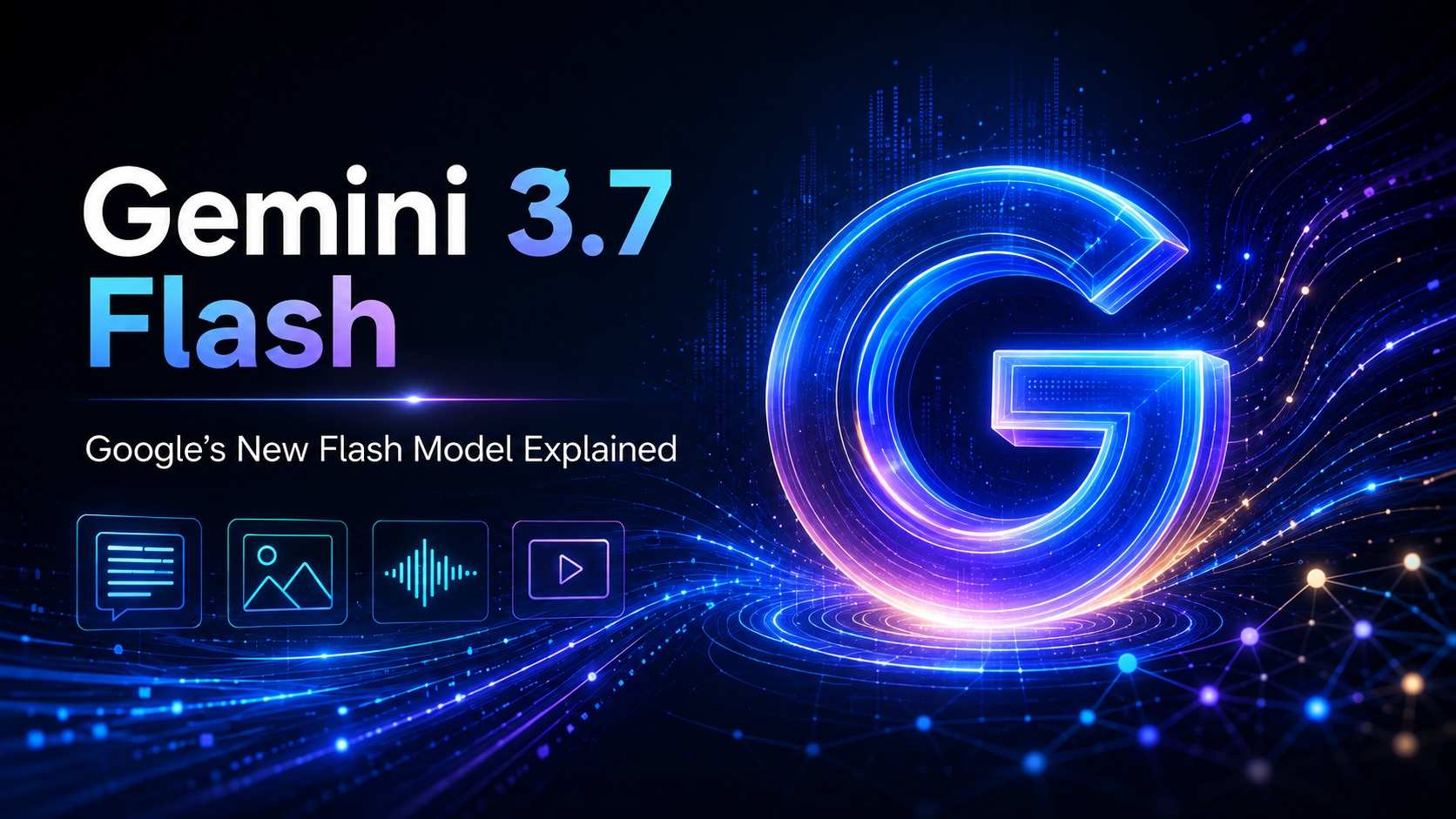 Gemini 3.7 Flash Is Here: Google’s New Flash Model Explained